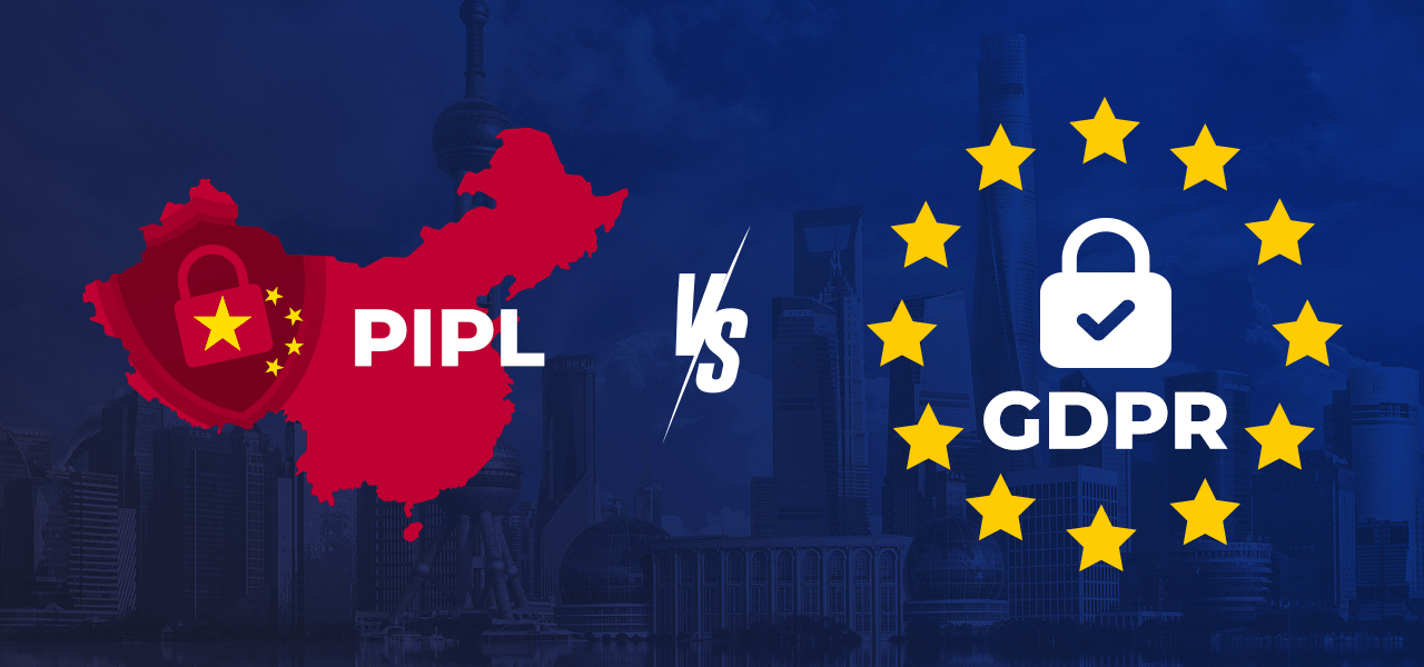 China’s PIPL vs. Europe’s GDPR